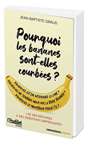 Pourquoi les bananes sont-elles courbées ? - Jean-Baptiste Giraud - Livre