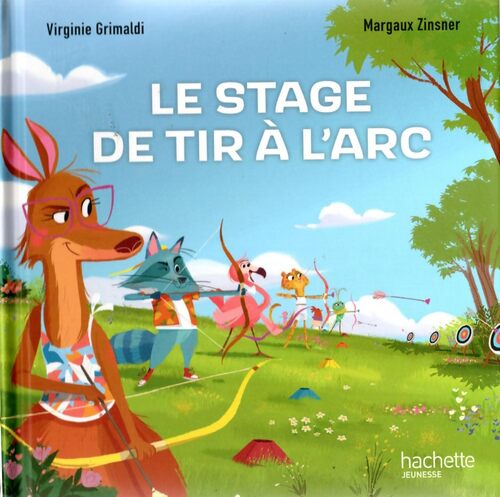 Le stage de tir à l'arc - Margaux Virginie; Zinsner - Livre
