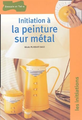 Initiation à la peinture sur métal - Nicole Plaisant-sage - Livre