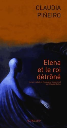 Elena et le roi détrôné - Claudia Pineiro - Livre