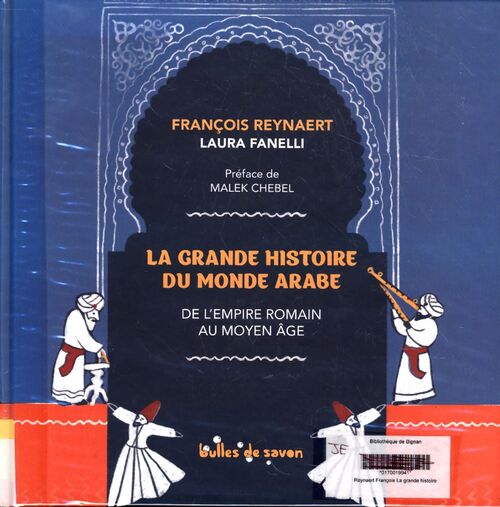 La grande histoire du monde arabe : De l'empire romain au moyen age - François Reynaert - Livre