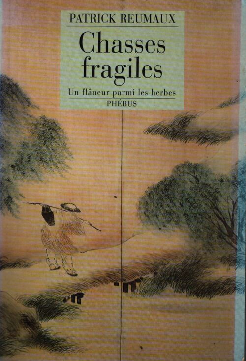 Chasses fragiles : Un flâneur parmi les herbes - Reumaux Patrick - Livre