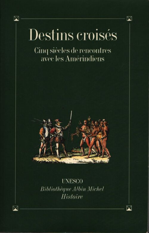 Destins croisés : Cinq siècles de rencontres avec les amérindiens - Collectif - Livre