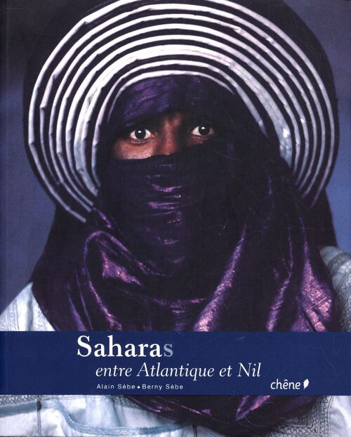 Saharas entre atlantique et Nil - Alain Sèbe - Livre