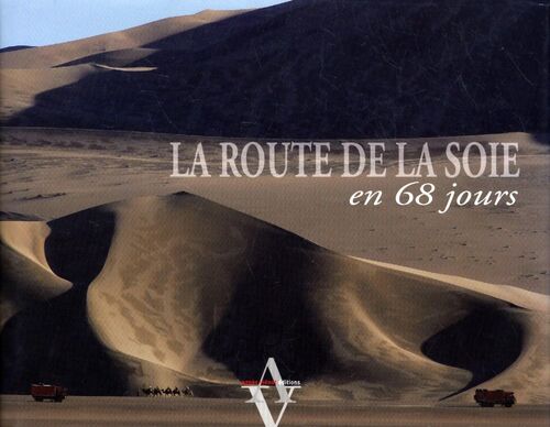 La route de la soie : En 68 jours - Serge Potier - Livre