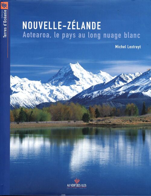 Nouvelle-zélande : Aotearoa le pays au long nuage blanc - Michel Lextreyt - Livre