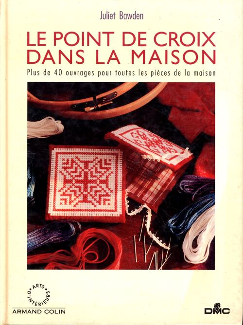 Point de croix dans la maison. Plus de 40 ouvrages pour toutes les pièces de la maison - Juliet Bawden - Livre