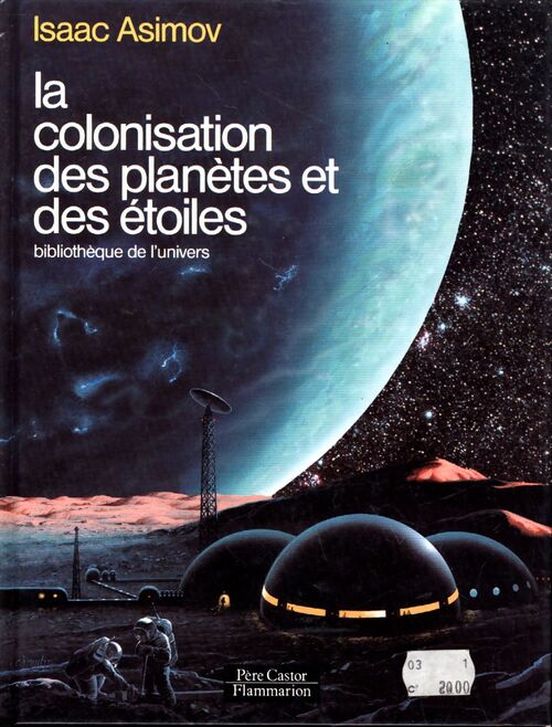 Colonisation des planetes et des étoiles : Bibliothèque de l'univers - Isaac Asimov - Livre