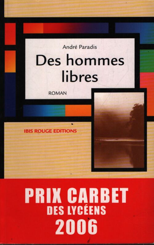 Des hommes libres : Fragments d'une histoire - André Paradis - Livre