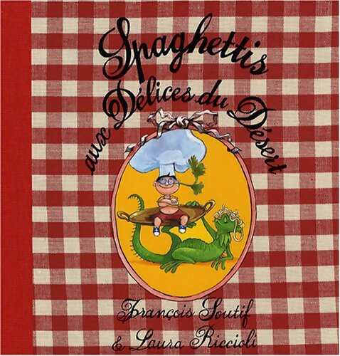Spaghettis aux Délices du Désert - Soutif Francois - Livre