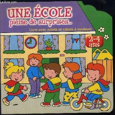 UNE école PLEINE DE SURPRISES/ 2-4 ANS - Collectif - Livre