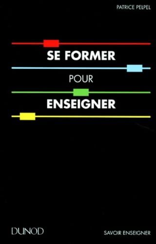 Se former pour enseigner - Patrice Pelpel - Livre