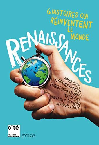 Renaissances : 6 histoires qui réinventent le monde - Jérôme Leroy - Livre
