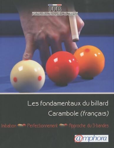 Les fondamentaux du billard carambole - . Fédération Française De Billard - Livre