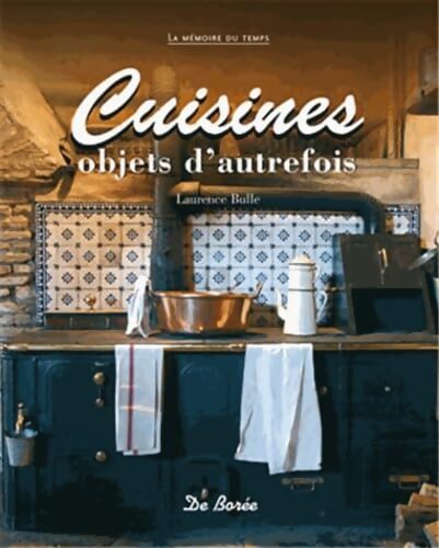 Cuisines : Objets d'autrefois - Laurence Bulle - Livre