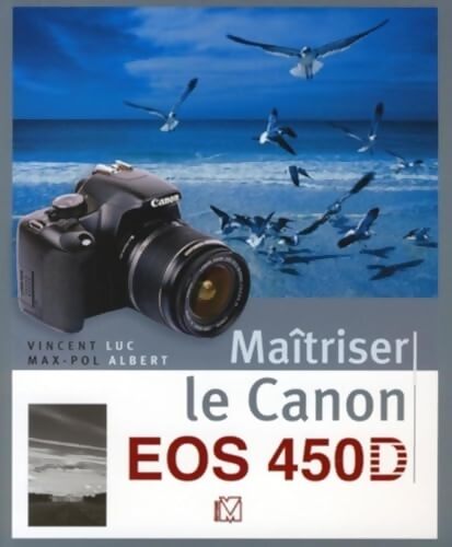 Maîtriser le Canon EOS 450D - Vincent Luc - Livre