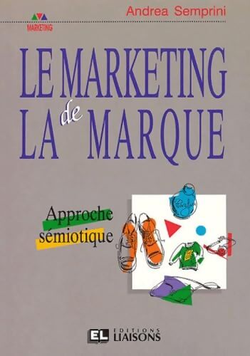 Le marketing de la marque - Andréa Semprini - Livre
