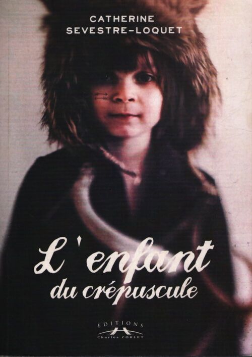 L'enfant du crépuscule : 1057 en Normandie - C. Sevestre-Loquet - Livre