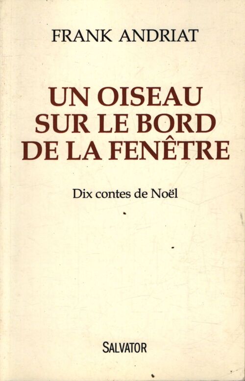 Un oiseau sur le bord de la fenêtre : Dix contes de noël - Frank Andriat - Livre