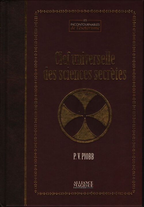 Clef universelle des sciences secrètes - Pierre Vincenti-Piobb - Livre