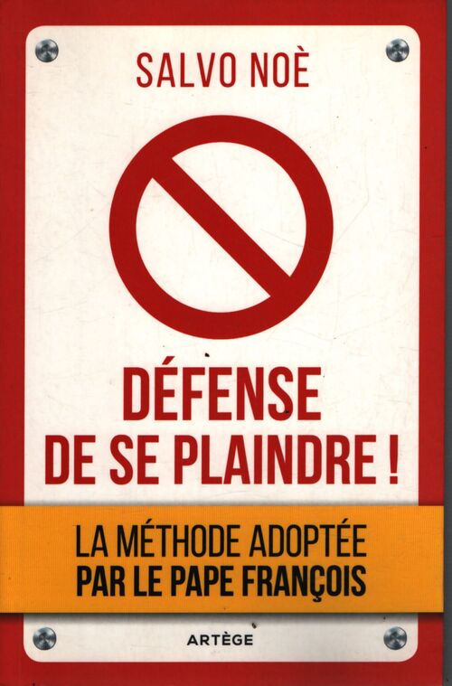 Défense de se plaindre ! : Agissez pour devenir meilleur et aidez les autres à faire de même - Salvo Noè - Livre
