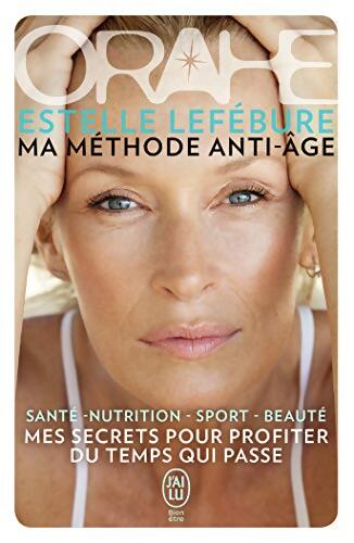 Orahe : Ma méthode anti-âge - Estelle Lefébure - Livre