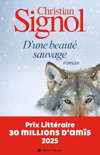 D'une beauté sauvage : Prix littéraire 30 millions d'amis 2025 - Christian Signol - Livre
