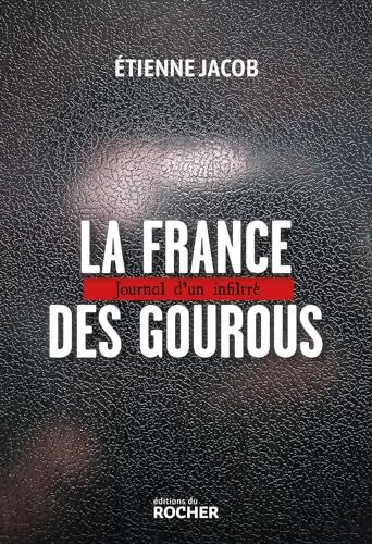 La France des gourous : Journal d'un infiltré - Etienne Jacob - Livre