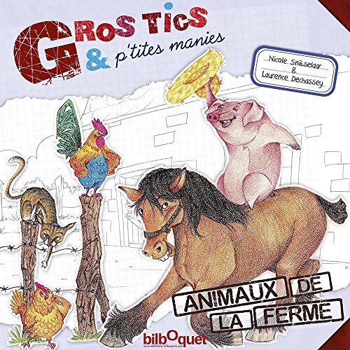 Gros tics et p'tites manies : Animaux de la ferme - Nicole Snitselaar - Livre
