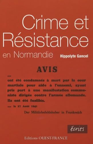 Crime et résistance en Normandie - Hippolyte Gancel - Livre