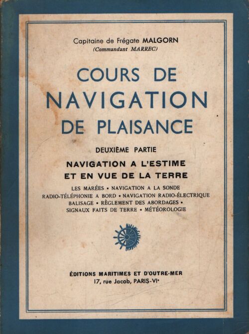 Cours de navigation de plaisance Tome II : Navigation à l'estime et en vue de la terre - Commandant Marrec - Livre