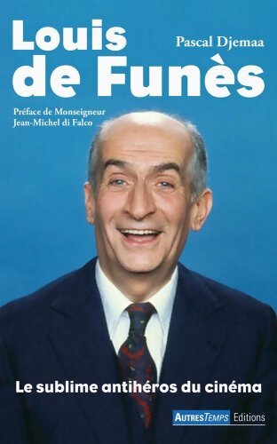 Louis de Funès : Le sublime antihéros du cinéma - Pascal Djemaa - Livre