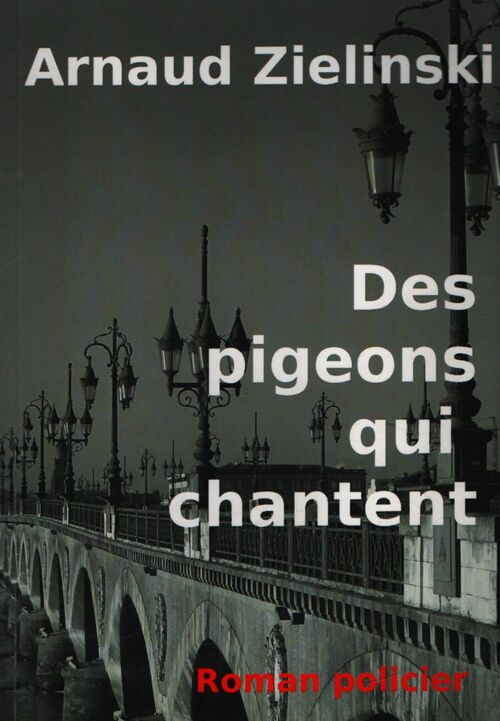 Des pigeons qui chantent - Arnaud Zielinski - Livre