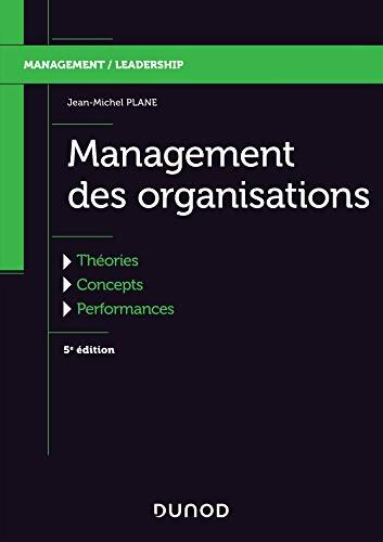 Management des organisations : Théories concepts performances - Labellisation FNEGE - Jean-Michel Plane - Livre