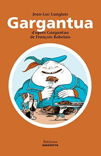 Gargantua d'après Gargantua de François Rabelais - Jean-Luc Langlais - Livre