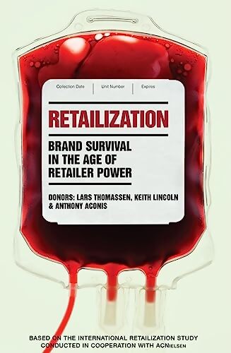 Retailization : Brand Survival in the Age of Retailer Power - Keith Lincoln - Livre