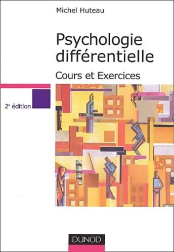 Psychologie différentielle : Cours et exercices - Huteau - Livre