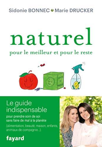 Naturel pour le meilleur et pour le reste : Le guide indispensable pour prendre soin de soi sans faire de mal à la planète - Sidonie Bonnec - Livre