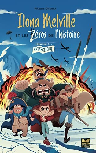 Ilona Melville et les zéros de l'Histoire Tome I : Antarctique - Marine Orenga - Livre