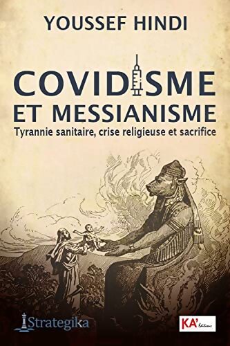 Covidisme et messianisme - tyrannie sanitaire crise religieuse et sacrifice - Youssef Hindi - Livre