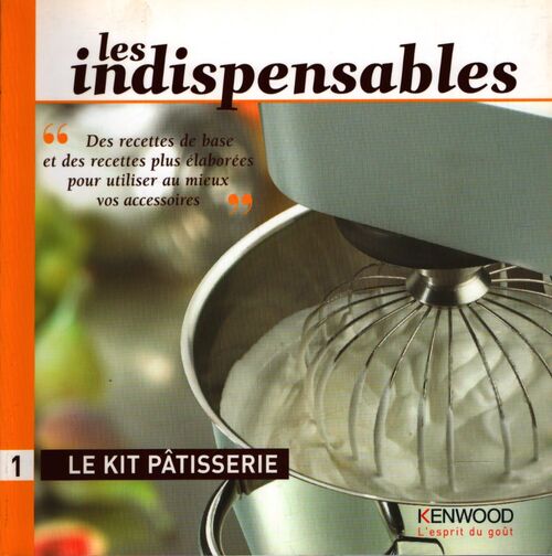 Les insdispensables Tome I : Le kit pâtisserie - Collectif - Livre