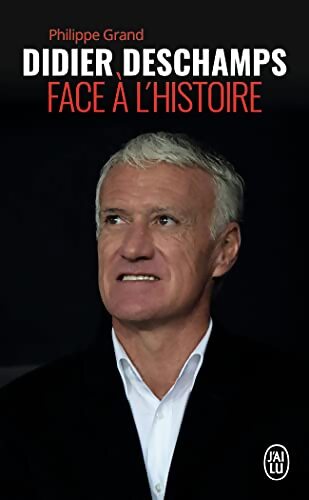Didier Deschamps face à l'histoire - Philippe Grand - Livre