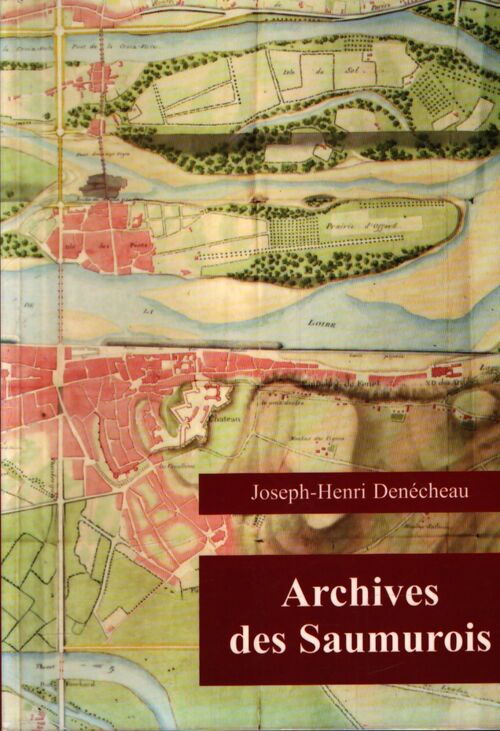 Archives des saumurois - Joseph-Henri Denécheau - Livre