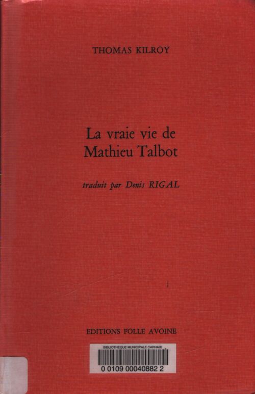 La vraie vie de Mathieu Talbot  - Thomas Kilroy - Livre