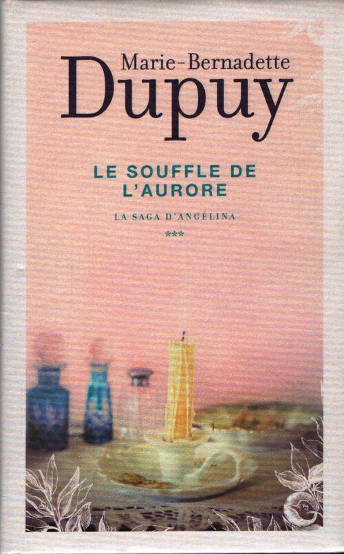 Angelina Tome III : Le souffle de l'aurore - Marie-Bernadette Dupuy - Livre