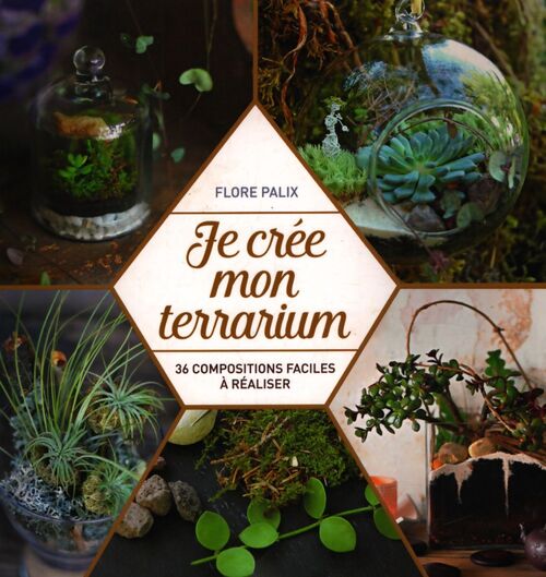 Je crér mon terrarium - Flore Palix - Livre
