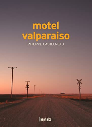 Motel Valparaiso - Philippe Castelneau - Livre