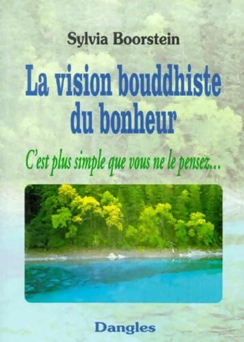 La Vision bouddhiste du bonheur. C'est plus simple que vous ne le pensez... - Sylvia Boorstein - Livre