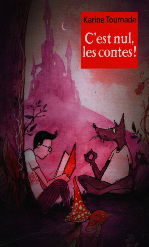 C'est nul les contes ! - Karine Tournade - Livre