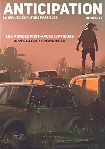 Anticipation N°3 : Les mondes post-apocalyptiques : après la fin le renouveau - Marcus Dupont-Besnard - Livre